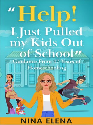 cover image of Help! I Just Pulled my Kids Out of School